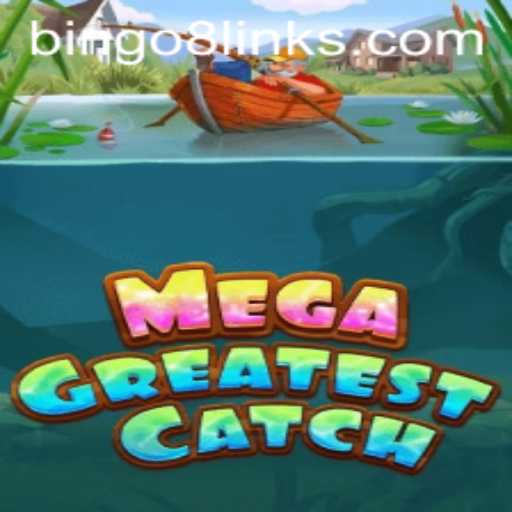 Discover the Exciting World of MegaGreatestCatch and bingo 8.com